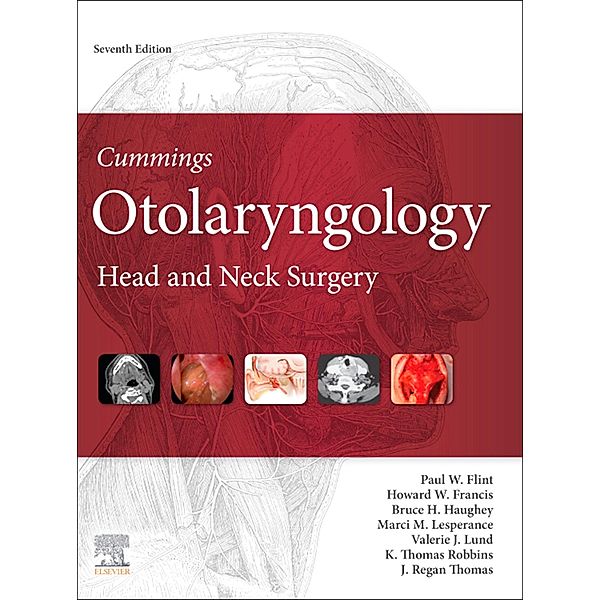 Cummings Otolaryngology E-Book, Paul W. Flint, Bruce H. Haughey, Valerie J. Lund, K. Thomas Robbins, J. Regan Thomas, Marci M. Lesperance, Howard W. Francis