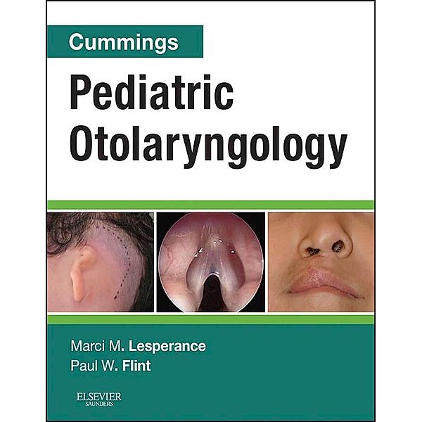 Cummings Pediatric Otolaryngology, Paul W. Flint, Marci M. Lesperance