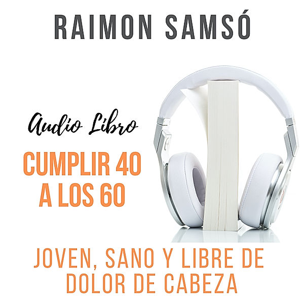 Cumplir 40 a los 60, Raimon Samsó