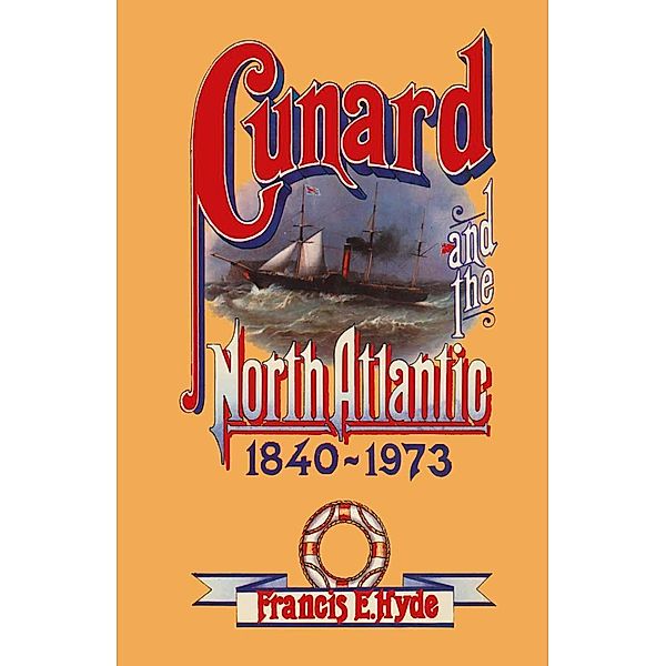 Cunard and the North Atlantic 1840-1973, Francis E. Hyde