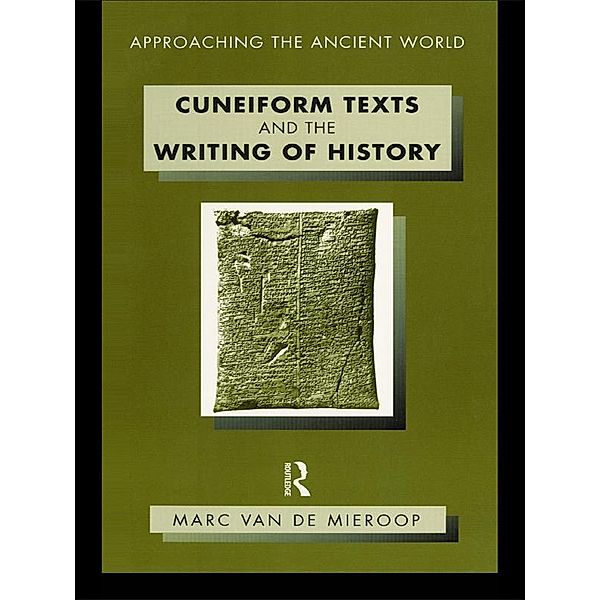 Cuneiform Texts and the Writing of History, Marc van De Mieroop