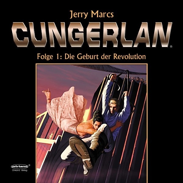 CUNGERLAN - 1 - Cungerlan Folge 1: Die Geburt der Revolution, Frank-Michael Rost, Jerry Marcs