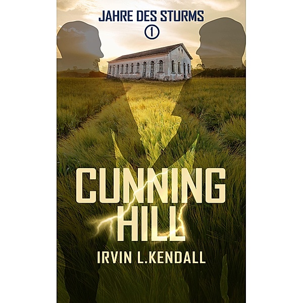 Cunning Hill / Jahre des Sturms Bd.1, Irvin L. Kendall