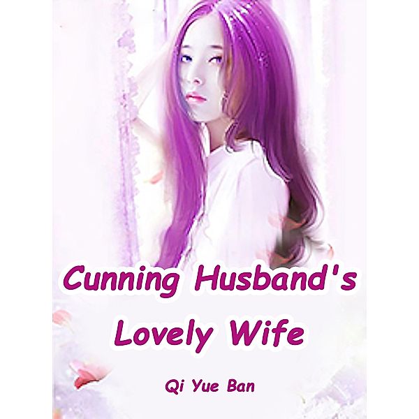 Cunning Husband's Lovely Wife, Qi Yueban