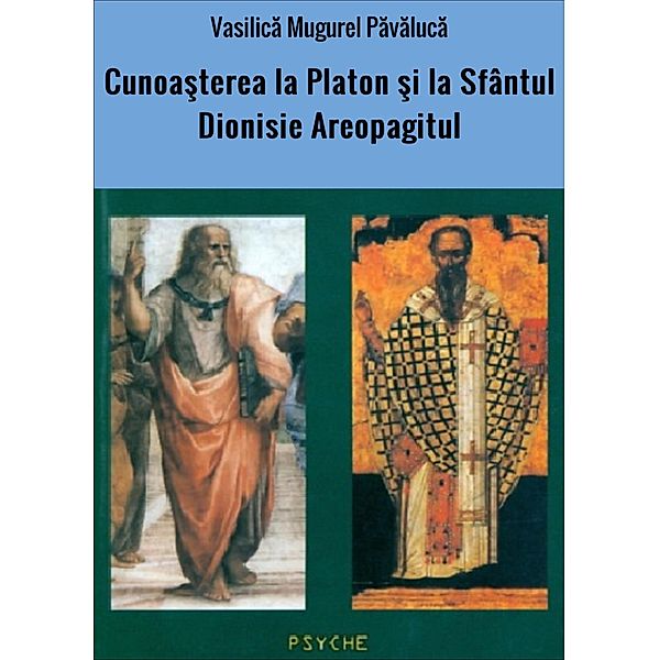 Cunoasterea la Platon si la Sfântul Dionisie Areopagitul, Vasilica Mugurel Pavaluca