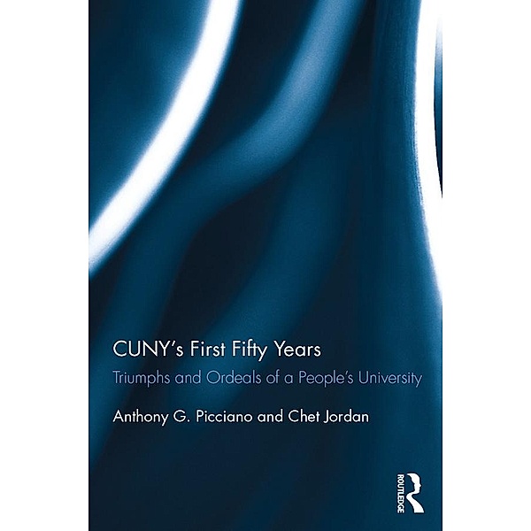 CUNY's First Fifty Years, Anthony Picciano, Chet Jordan