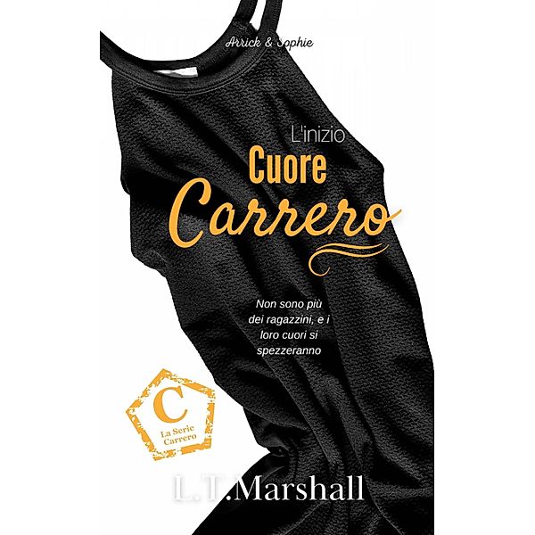 Cuore Carrero (Trilogia Cuore Carrero. Vol. 1- Serie Carrero. Vol. 4, #4) / Trilogia Cuore Carrero. Vol. 1- Serie Carrero. Vol. 4, L. T. Marshall