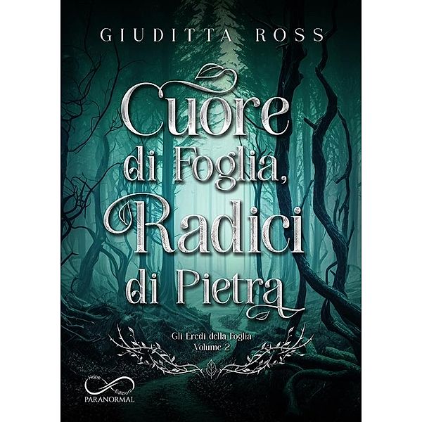 Cuore di Foglia, Radici di Pietra / Gli Eredi della Foglia Bd.2, Giuditta Ross