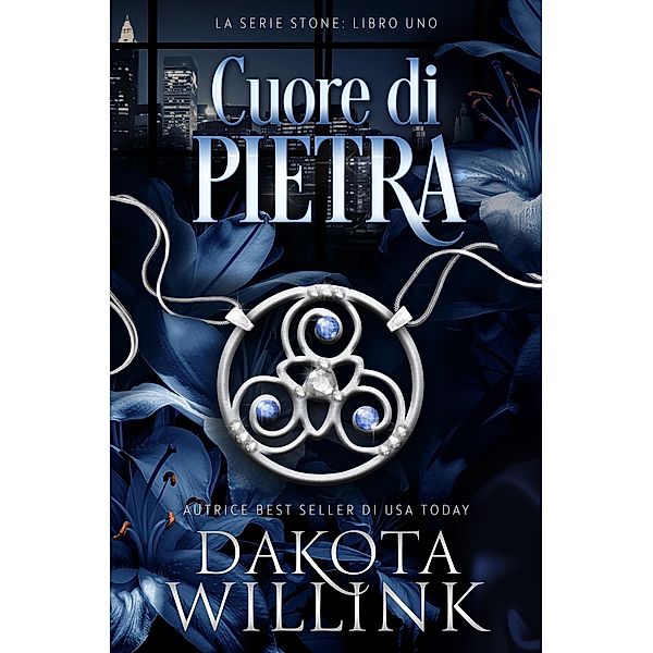 Cuore di Pietra (La Serie Stone, #1) / La Serie Stone, Dakota Willink