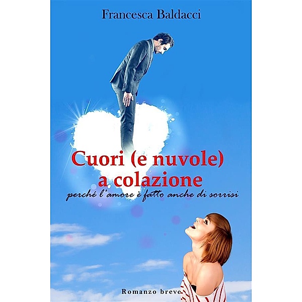 Cuori (e nuvole) a colazione, Francesca Baldacci