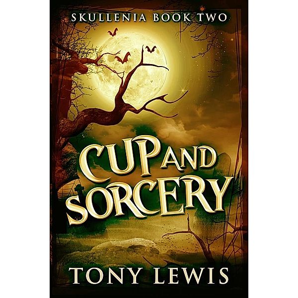 Cup and Sorcery / Skullenia Bd.2, Tony Lewis