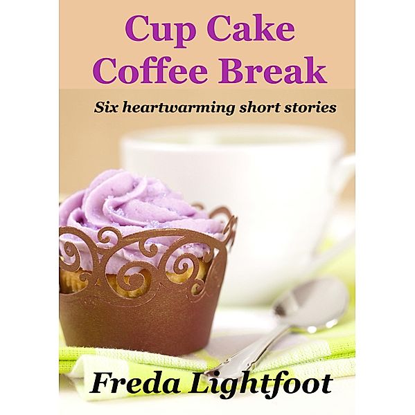 Cup Cake Coffee Break / Freda Lightfoot, Freda Lightfoot