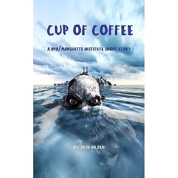 Cup of Coffee (The DPA/Marquette Mythos) / The DPA/Marquette Mythos, Josh Hilden