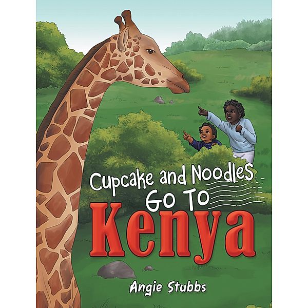 Cupcake and Noodles Go to Kenya, Angie Stubbs