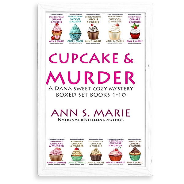 Cupcake & Murder (A Dana Sweet Cozy Mystery Boxed Set  Books 1-10) / A Dana Sweet Cozy Mystery, Ann S. Marie