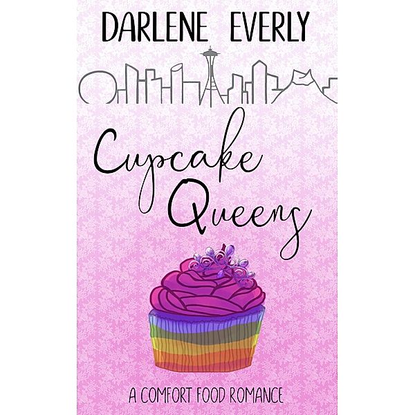 Cupcake Queens (A Comfort Food Romance) / A Comfort Food Romance, Darlene Everly