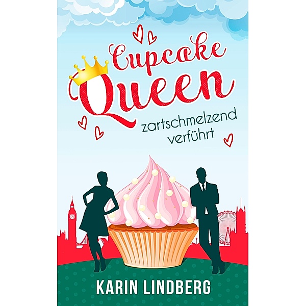Cupcakequeen - zartschmelzend verführt, Karin Lindberg