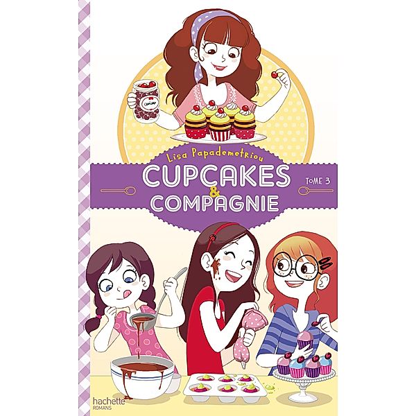 Cupcakes et compagnie  - Tome 3 - Le concours / Cupcakes et compagnie Bd.3, Lisa Papademetriou