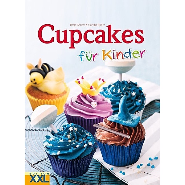 Cupcakes für Kinder, Rosie Anness, Cortina Butler