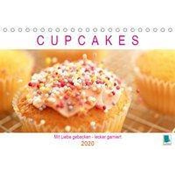 Cupcakes: Mit Liebe gebacken - lecker garniert (Tischkalender 2020 DIN A5 quer)