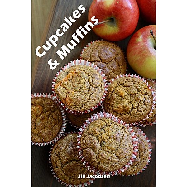 Cupcakes & Muffins: 200 recepten voor mooie cupcakes in een bakplaat boek (Cake en Gebak), Jill Jacobsen