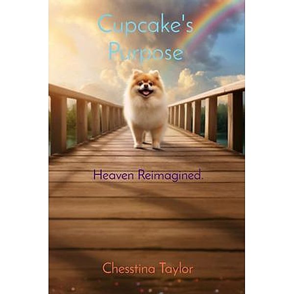 Cupcake's Purpose / Heaven Reimagined Bd.1, Chesstina C Colette Taylor