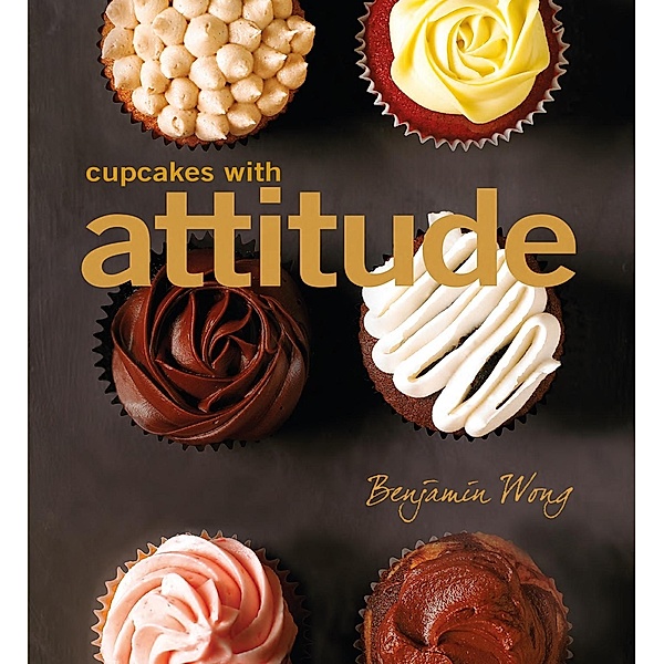 Cupcakes with Attitude, Benjamin Wong