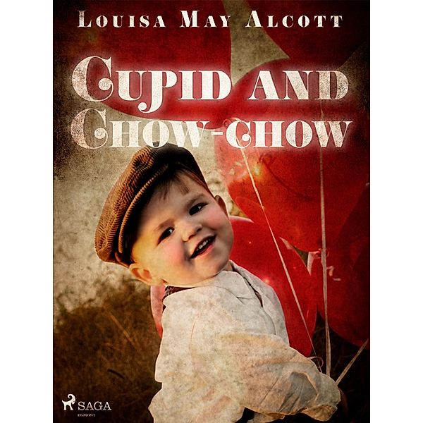 Cupid and Chow-chow / Aunt Jo's Scrap-Bag Bd.3, Louisa May Alcott