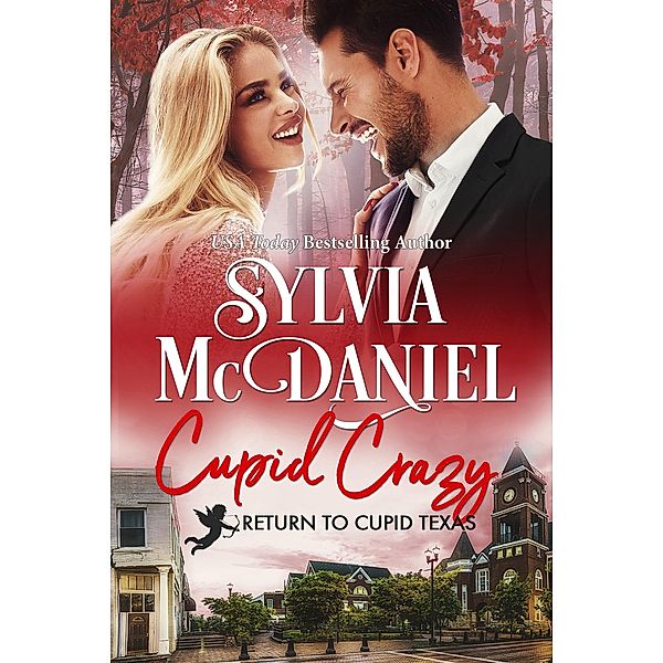 Cupid Crazy: Small Town Enemies to Lovers Humorous Romance (Return to Cupid, Texas, #10) / Return to Cupid, Texas, Sylvia Mcdaniel