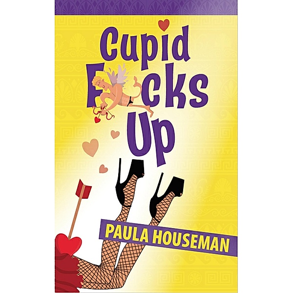 Cupid F*cks Up (Book 2, Ruth Roth Series) / Paula Houseman, Paula Houseman