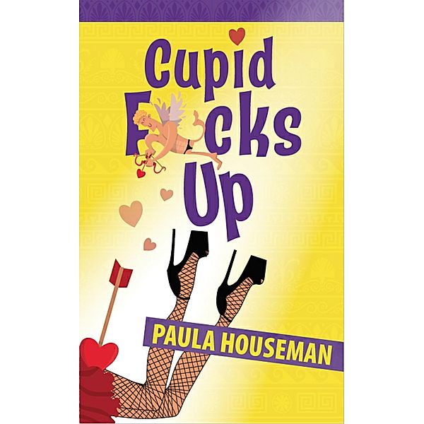 Cupid F*cks Up (Book 2, Ruth Roth Series) / Paula Houseman, Paula Houseman