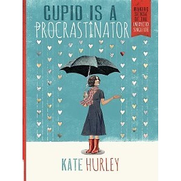 Cupid Is a Procrastinator, Kate Hurley
