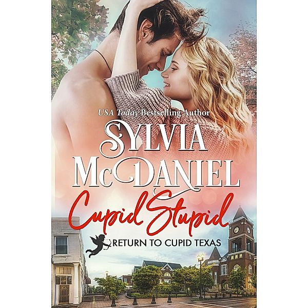 Cupid Stupid (Return to Cupid, Texas), Sylvia Mcdaniel