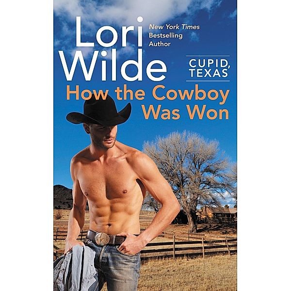 Cupid, Texas: How the Cowboy Was Won / Cupid, Texas Bd.6, Lori Wilde