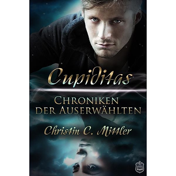 Cupiditas / Chroniken der Auserwählten Bd.2, Christin C. Mittler