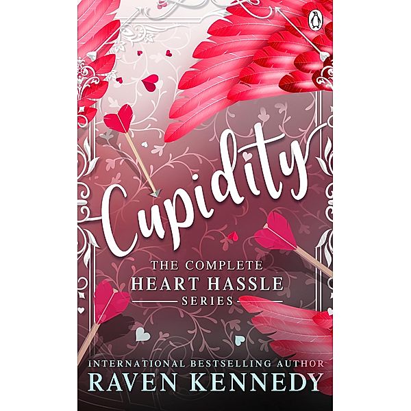 Cupidity: The complete Heart Hassle Series, Raven Kennedy