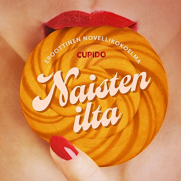 Cupido - 253 - Naisten ilta – eroottinen novellikokoelma, Cupido