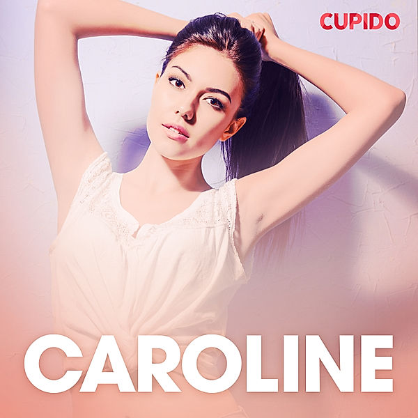 Cupido - Caroline – eroottinen novelli, Cupido