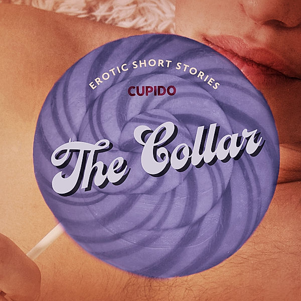 Cupido - Compilations - The Collar – And Other Erotic Short Stories from Cupido, Cupido