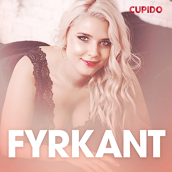Cupido - Fyrkant – erotisk novell, Cupido