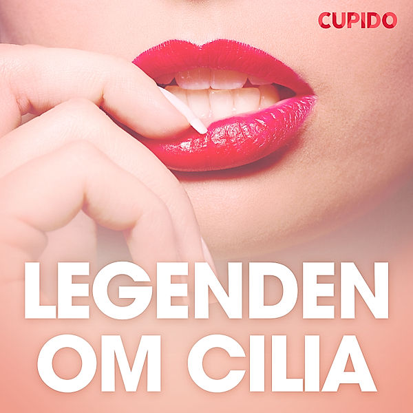 Cupido - Legenden om Cilia - erotiska noveller, Cupido