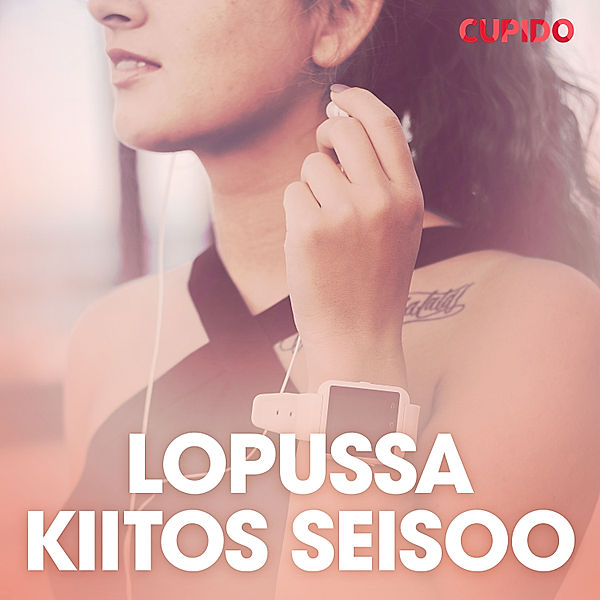 Cupido - Lopussa kiitos seisoo – eroottinen novelli, Cupido