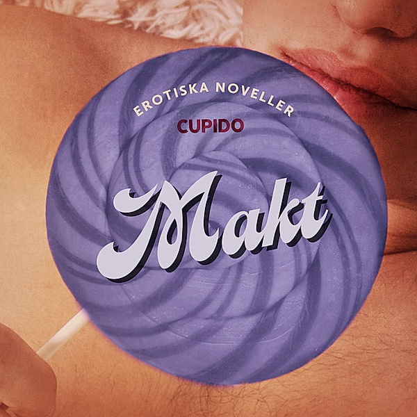 Cupido - Makt - erotiska noveller, Cupido