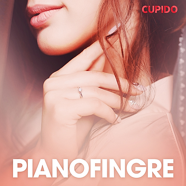 Cupido - Pianofingre – erotiske noveller, Cupido