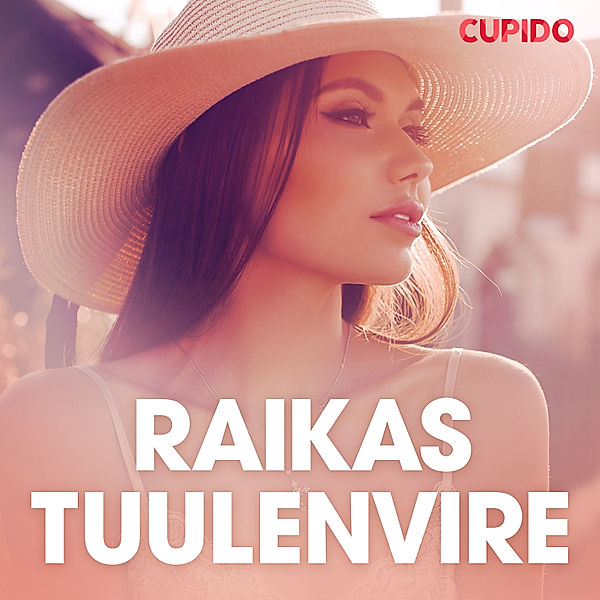 Cupido - Raikas tuulenvire – eroottinen novelli, Cupido