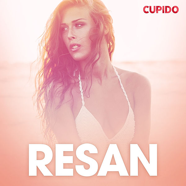 Cupido - Resan - erotiska noveller, Cupido