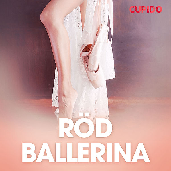 Cupido - Röd ballerina - erotiska noveller, Cupido