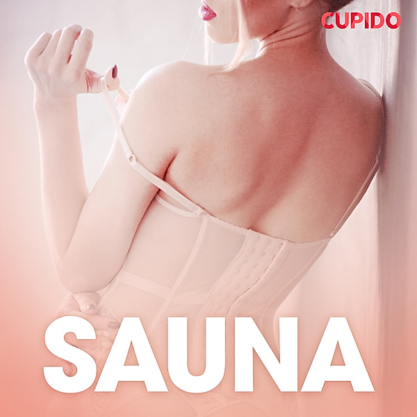 Cupido - Sauna - erotiske noveller, Cupido