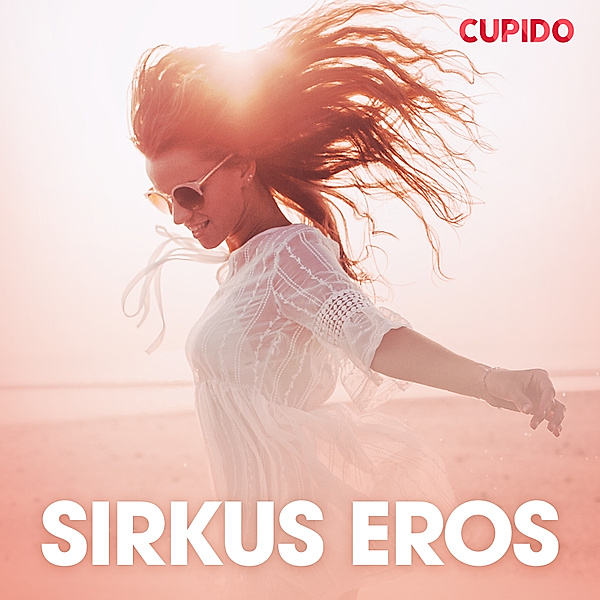 Cupido - Sirkus Eros – eroottinen novelli, Cupido
