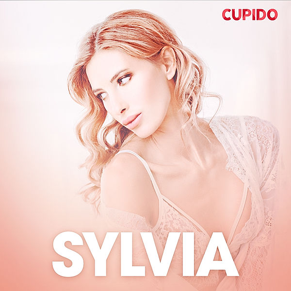 Cupido - Sylvia - erotiska noveller, Cupido